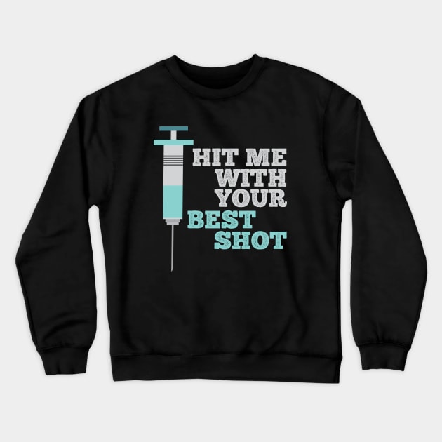 Hit Me With Your Best Covid Vaccine Crewneck Sweatshirt by Illustragrump